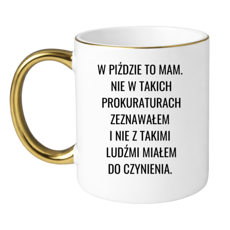 W PIŹDZIE TO MAM. NIE W TAKICH PROKURATURACH ZEZNAWAŁEM I NIE Z TAKIMI LUDŹMI MIAŁEM DO CZYNIENIA.