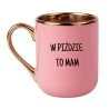 KUBEK "W PIŹDZIE TO MAM"