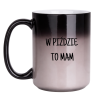 KUBEK "W PIŹDZIE TO MAM" DUŻY MAGICZNY