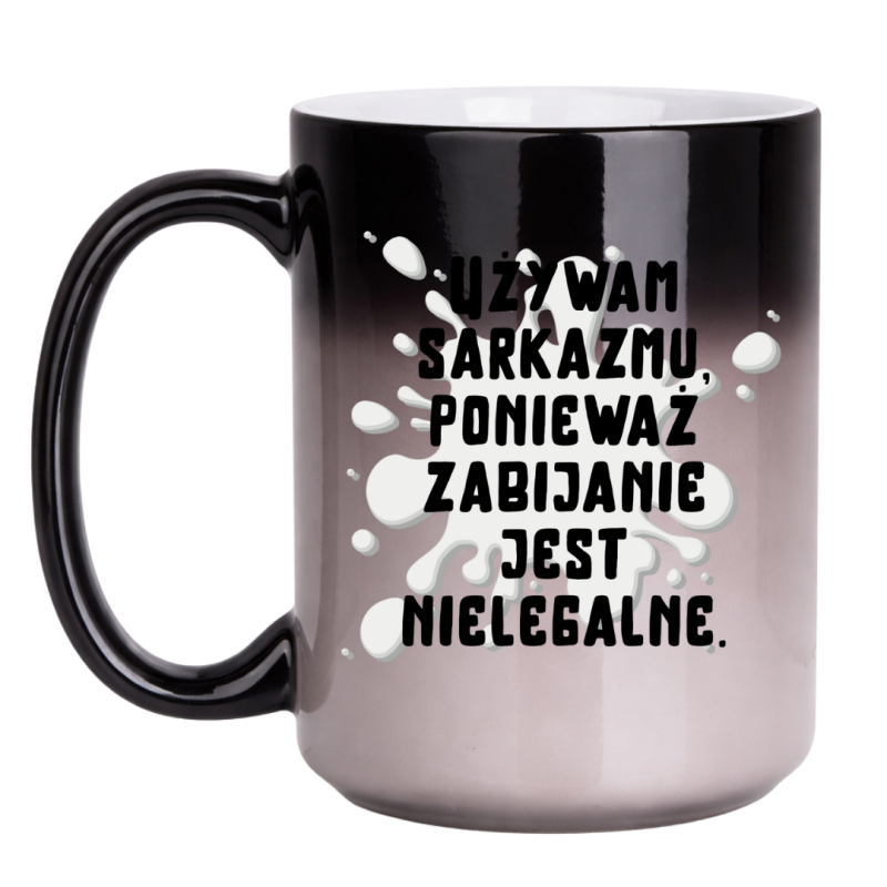 KUBEK „UŻYWAM SARKAZMU, BO ZABIJANIE JEST NIELEGALNE” DUŻY MAGICZNY
