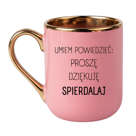 UMIEM POWIEDZIEĆ PROSZĘ DZIĘKUJĘ SPIERDALAJ ELEGANCKI RÓŻOWY