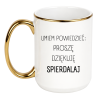 UMIEM POWIEDZIEĆ PROSZĘ DZIĘKUJĘ SPIERDALAJ ELEGANCKI BIAŁY DUŻY BIAŁO-ZŁOTY