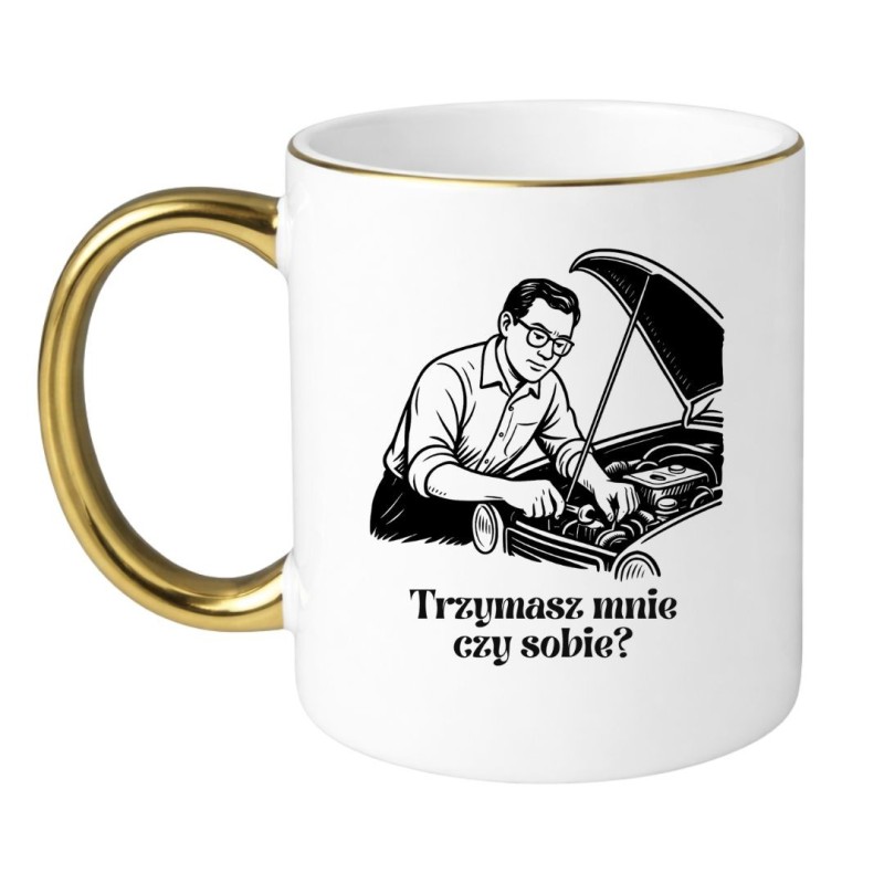 KUBEK "TRZYMASZ MNIE CZY SOBIE?" BIAŁO-ZŁOTY