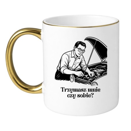 KUBEK "TRZYMASZ MNIE CZY SOBIE?" BIAŁO-ZŁOTY