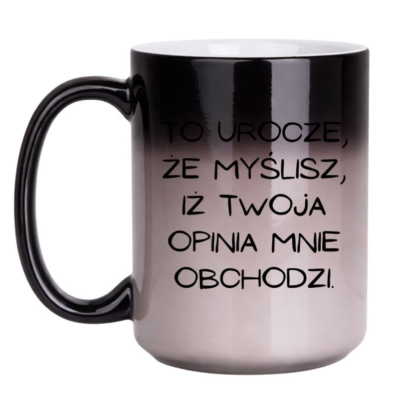KUBEK "TO UROCZE, ŻE MYSLISZ, IŻ TWOJA OPINIA MNIE OBCHODZI." DUŻY MAGICZNY