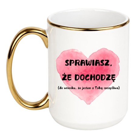 KUBEK "SPRAWIASZ, ŻE DOCHODZĘ" BIAŁO-ZŁOTY DUŹY