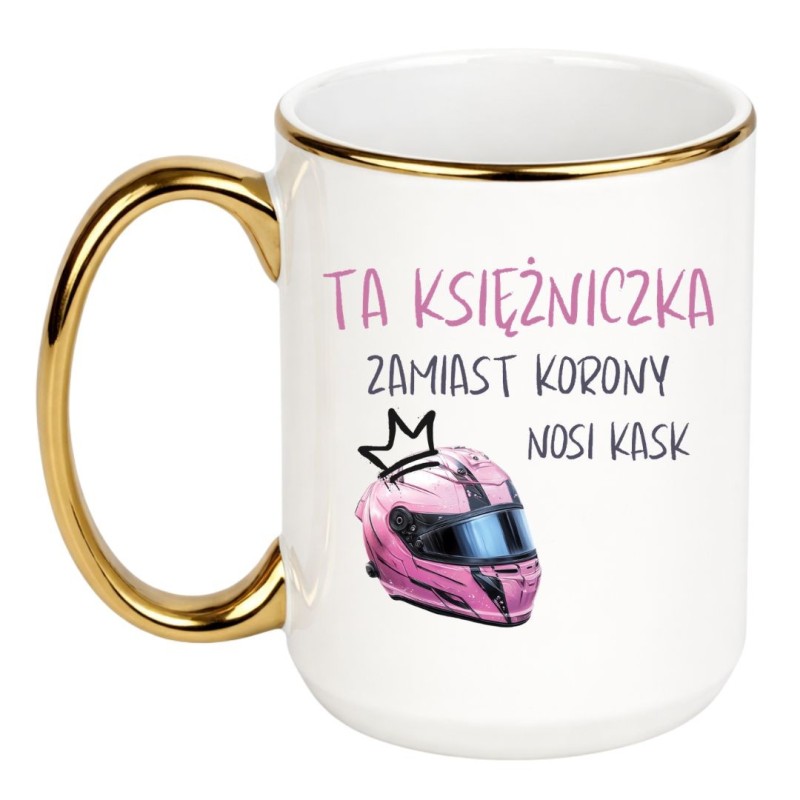 KUBEK "TA KSIĘŻNICZKA ZAMIAST KORONY NOSI KASK"