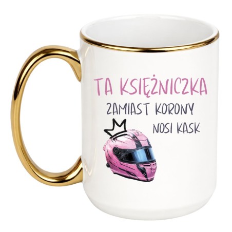 KUBEK "TA KSIĘŻNICZKA ZAMIAST KORONY NOSI KASK"