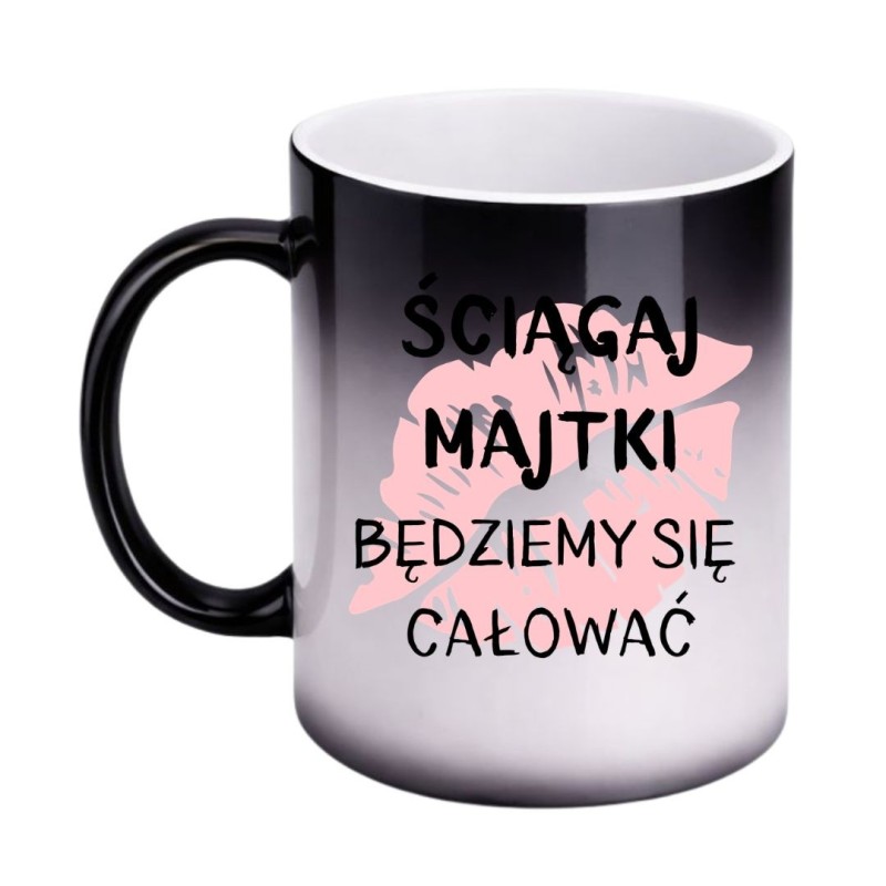 KUBEK "ŚCIĄGAJ MAJTKI BĘDZIEMY SIĘ CAŁOWAĆ"