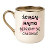 KUBEK "ŚCIĄGAJ MAJTKI BĘDZIEMY SIĘ CAŁOWAĆ"
