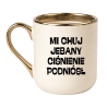 KUBEK "MI CHUJ JEBANY CIŚNIENIE PODNIÓSŁ"