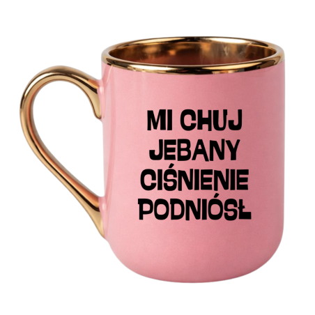 KUBEK "MI CHUJ JEBANY CIŚNIENIE PODNIÓSŁ"
