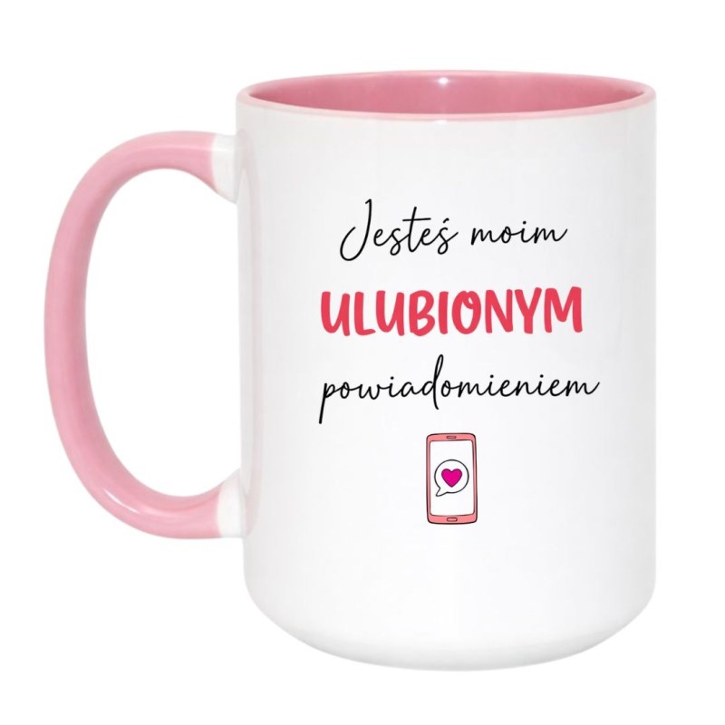 Kubek miłosny duży XXL 450 ml JESTEŚ MOIM ULUBIONYM POWIADOMIENIEM