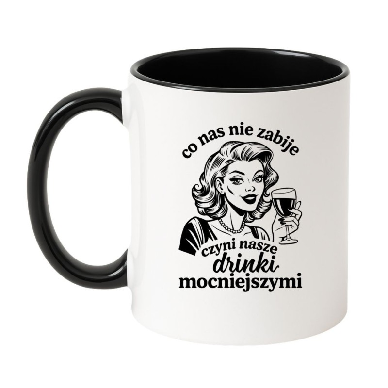 KUBEK "CO NAS NIE ZABIJE CZYNI NASZE DRINKI MOCNIEJSZYMI"