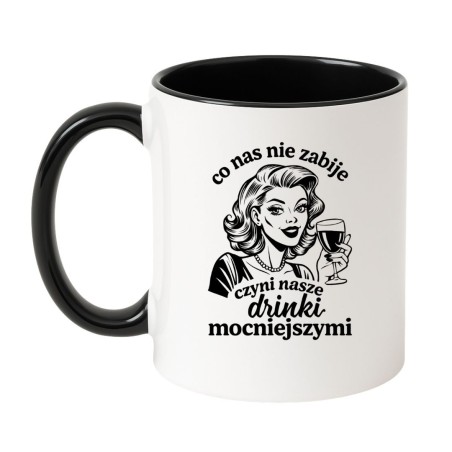 KUBEK "CO NAS NIE ZABIJE CZYNI NASZE DRINKI MOCNIEJSZYMI"