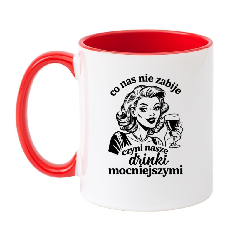 KUBEK "CO NAS NIE ZABIJE CZYNI NASZE DRINKI MOCNIEJSZYMI"