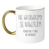 Kubek Biało Złoty 330 ml z napisem NIE WKURWIAJMY SIĘ NAWZAJEM KONKRETNIE TY MNIE NIE WKURWIAJ!