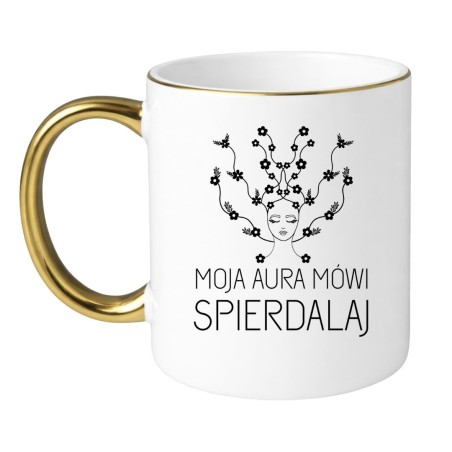 Biało złoty kubek MOJA AURA MÓWI SPIERDALAJ
