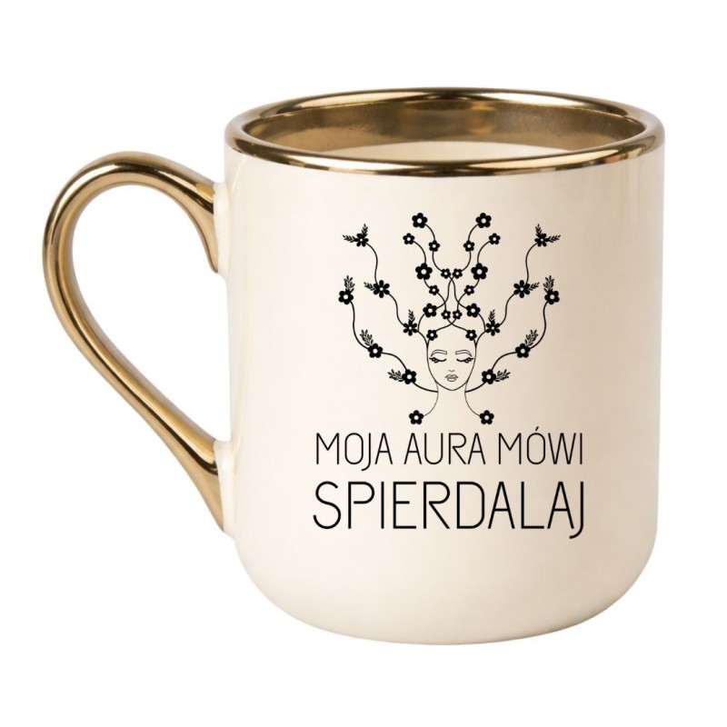 Kremowo złoty kubek MOJA AURA MÓWI SPIERDALAJ