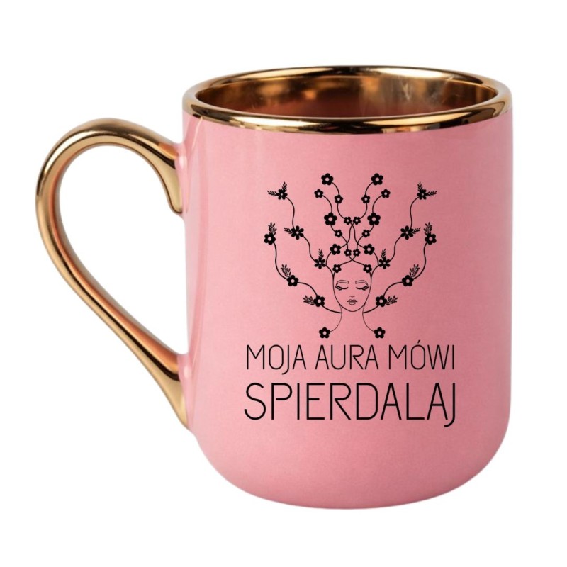 Różowy kubek ze złotym MOJA AURA MÓWI SPIERDALAJ