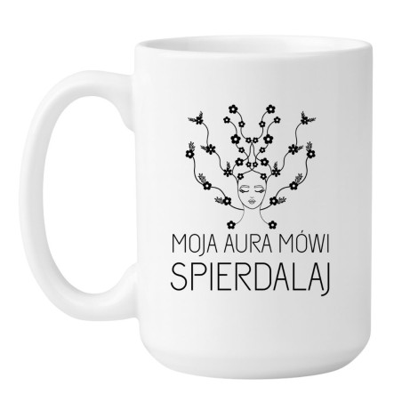Biały duży kubek MOJA AURA MÓWI SPIERDALAJ