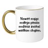 KUBEK "NAWET MAJĄC MAŁEGO PENISA MOŻESZ ZOSTAĆ WIELKIM CHUJEM"