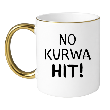 NO KURWA HIT!