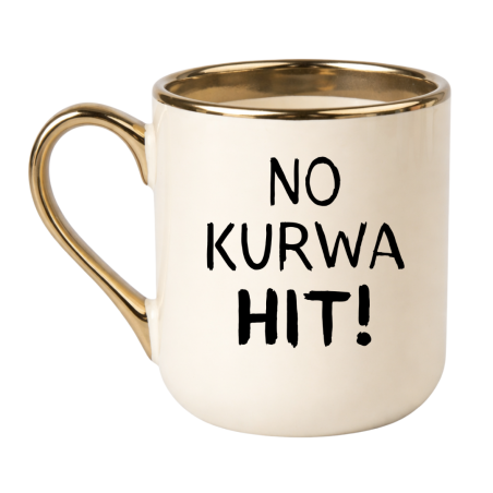 NO KURWA HIT!