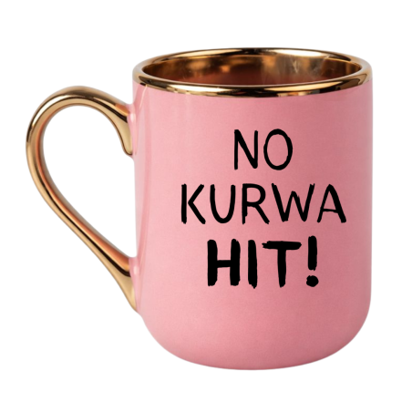 NO KURWA HIT!