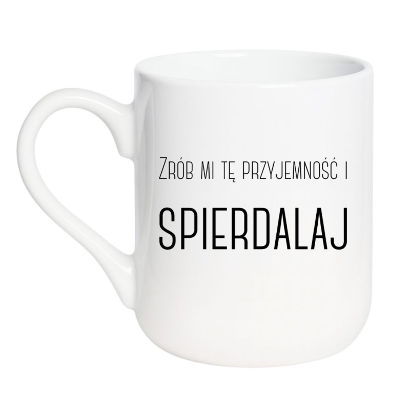 Kubek bez cenzury „Zrób mi tę przyjemność i spierdalaj”