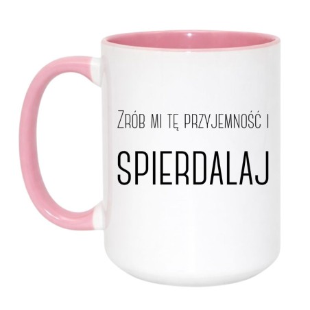Duży kubek bez cenzury „Zrób mi tę przyjemność i spierdalaj”