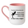 śmieszny kubek dla kobiet