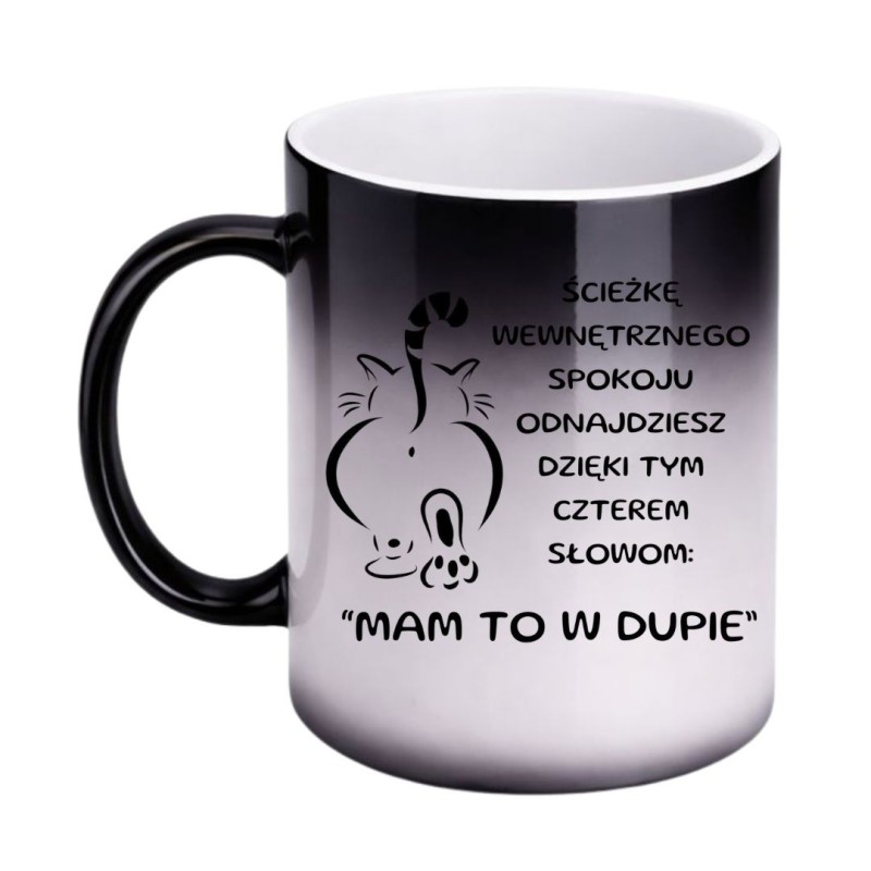KUBEK "ŚCIEŻKĘ WEWNĘTRZNEGO SPOKOJU ODNAJDZIESZ DZIĘKI TYM CZTEREM SŁOWOM: "MAM TO W DUPIE" MAGICZNY
