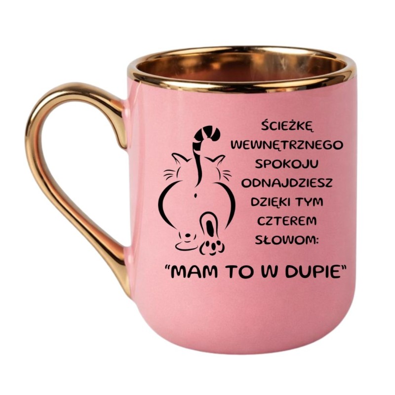 KUBEK "ŚCIEŻKĘ WEWNĘTRZNEGO SPOKOJU ODNAJDZIESZ DZIĘKI TYM CZTEREM SŁOWOM: "MAM TO W DUPIE"