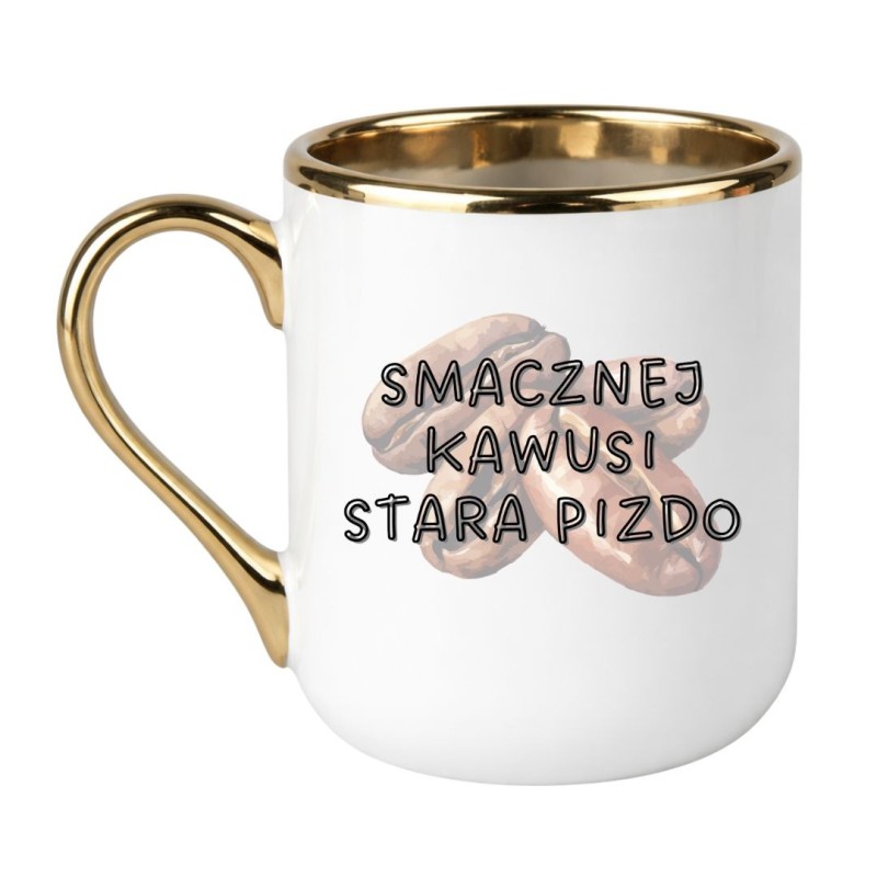 KUBEK "SMACZNEJ KAWUSI STARA PIZDO"