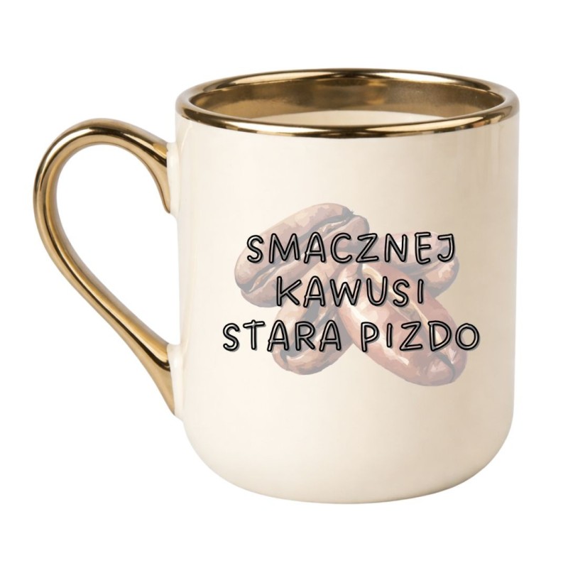KUBEK "SMACZNEJ KAWUSI STARA PIZDO"