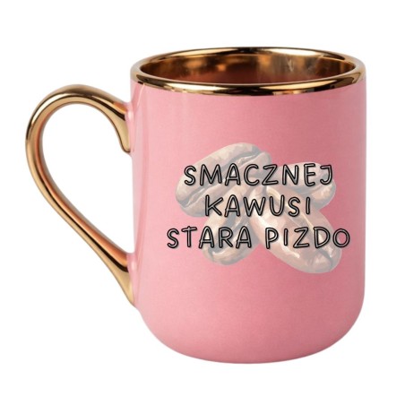 KUBEK "SMACZNEJ KAWUSI STARA PIZDO"