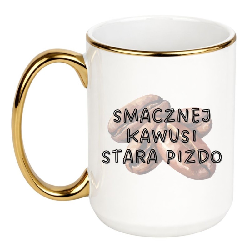 KUBEK "SMACZNEJ KAWUSI STARA PIZDO"