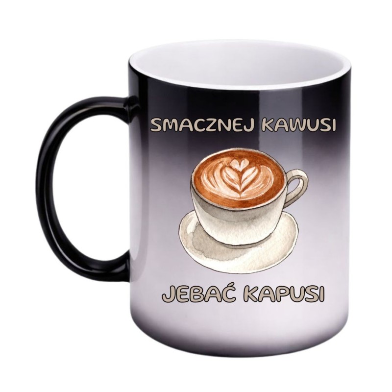 KUBEK  "SMACZNEJ KAWUSI JEBAĆ KAPUSI" MAGICZNY