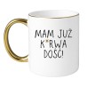 KUBEK "MAM JUŻ K*RWA DOŚĆ"