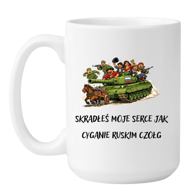 Kubek duży 450 ml "Skradłeś moje serce jak cyganię ruskim czołg"