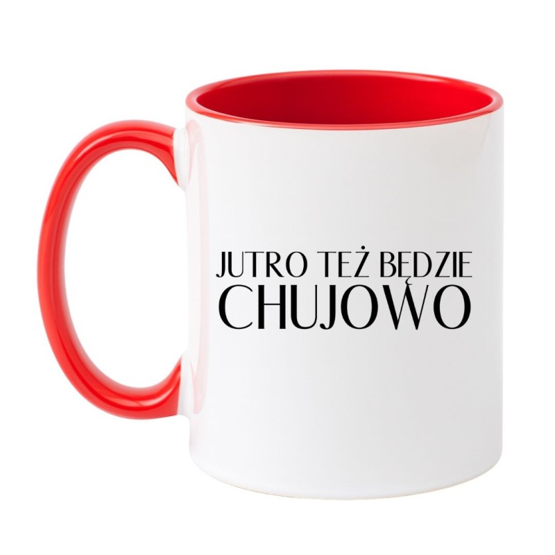 Wulgarny kubek z napisem Jutro też będzie chujowo