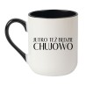 Kubek z napisem bez cenzury Jutro też będzie chujowo
