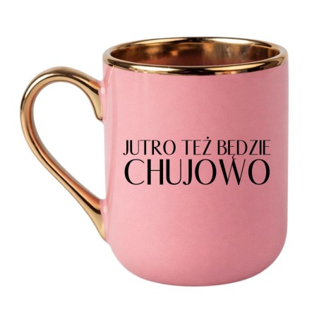Kubek z wulgarnym napisem Jutro też będzie chujowo