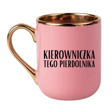 KUBEK "KIEROWNICZKA TEGO PIERDOLNIKA"