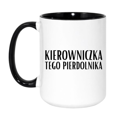 KUBEK 450 ml KIEROWNICZKA TEGO PIERDOLNIKA