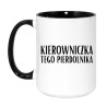 KUBEK 450 ml KIEROWNICZKA TEGO PIERDOLNIKA