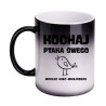 KUBEK "KOCHAJ PTAKA SWEGO BO MOGŁEŚ MIEĆ MNIEJSZEGO" MAGICZNY