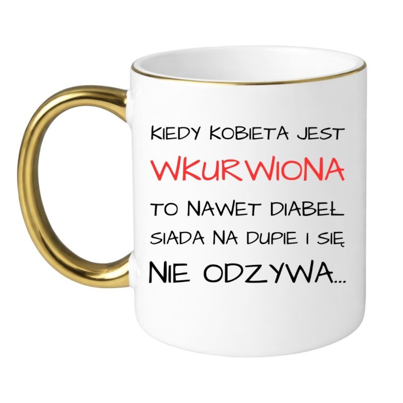 KUBEK "KIEDY KOBIETA JEST WKURWIONA TO NAWET DIABEŁ SIADA NA DUPIE I SIĘ NIE ODZYWA"