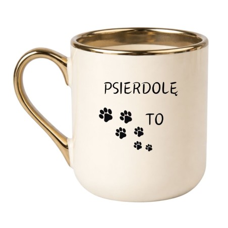 KUBEK "PSIERDOLĘ TO"